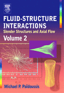 Fluid-Structure Interactions, Volume 2: Slender Structures and Axial Flow