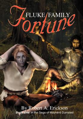 Fluke Family Fortune: Book One in the Saga of Maynerd Dumsted - Erickson, Robert A