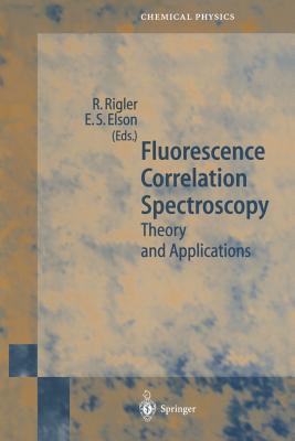 Fluorescence Correlation Spectroscopy: Theory and Applications - Rigler, R (Editor), and Elson, E S (Editor)