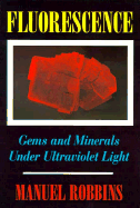 Fluorescence: Gems and Minerals Under Ultraviolet Light - Robbins, Jeff, and Robbins, Manuel