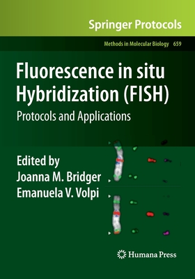 Fluorescence in Situ Hybridization (FISH): Protocols and Applications - Bridger, Joanna M (Editor), and Morris, Keith (Editor)