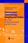 Fluorescence Spectroscopy, Imaging and Probes: New Tools in Chemical, Physical and Life Sciences