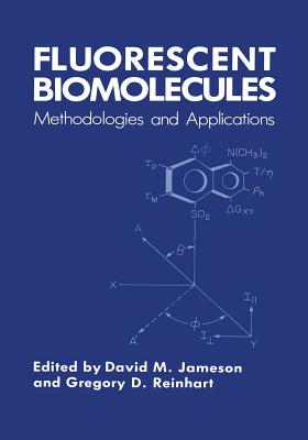 Fluorescent Biomolecules: Methodologies and Applications - Jameson, David M (Editor), and Reinhart, Gregory D (Editor)