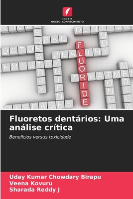 Fluoretos dentrios: Uma anlise crtica - Birapu, Uday Kumar Chowdary, and Kovuru, Veena, and J, Sharada Reddy