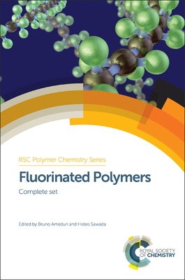 Fluorinated Polymers: Complete Set - Ameduri, Bruno (Editor), and Sawada, Hideo (Editor)