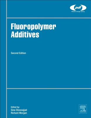 Fluoropolymer Additives - Ebnesajjad, Sina (Editor), and Morgan, Richard (Editor)