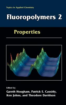 Fluoropolymers 2: Properties - Hougham, Gareth G (Editor), and Cassidy, Patrick E (Editor), and Johns, Ken (Editor)