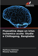 Fluoxetina dopo un ictus ischemico acuto: Studio a Chittagong, Banglades