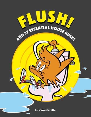 Flush! and 37 Essential House Rules - Mrs Wordsmith, Mrs Wordsmith