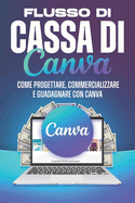 Flusso di cassa di Canva: Come progettare, commercializzare e guadagnare con Canva