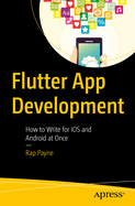 Flutter App Development: How to Write for iOS and Android at Once