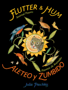 Flutter & Hum / Aleteo Y Zumbido: Animal Poems / Poemas de Animales (Bilingual)