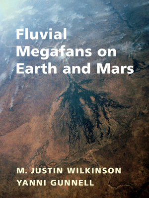 Fluvial Megafans on Earth and Mars - Wilkinson, Justin (Editor), and Gunnell, Yanni (Editor)