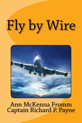 Fly by Wire - Fromm, Ann McKenna, and Payne, Captain Richard P