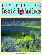 Fly Fishing Desert and High Arid Lakes - Probasco, Steve