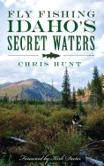 Fly Fishing Idaho's Secret Waters