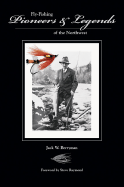 Fly-Fishing Pioneers & Legends of the Northwest