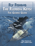 Fly-Fishing: The Florida Keys: The Guides' Guide