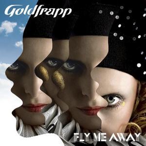 Fly Me Away - Goldfrapp