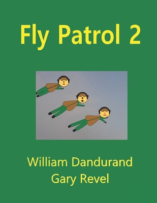 Fly Patrol 2 - Revel, Gary, and Dandurand, William