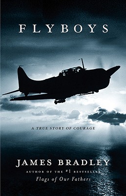 Flyboys: A True Story of Courage - Bradley, James