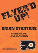 Flyer'd Up! Trivia, Facts, and Anecdotes for Fans of the Orange and Black