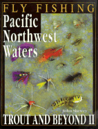 Flyfishing Pacific Northwest Waters: Trout and Beyond II - Shewey, John