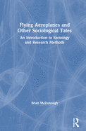 Flying Aeroplanes and Other Sociological Tales: An Introduction to Sociology and Research Methods