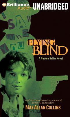 Flying Blind: A Novel of Amelia Earhart - Collins, Max Allan, and Miller, Dan John (Read by)