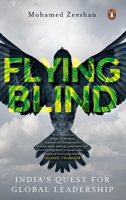 Flying Blind: India's Quest for Global Leadership - Zeeshan, Mohamed