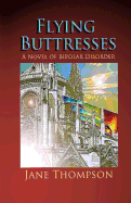 Flying Buttresses: A Novel of Bipolar Disorder