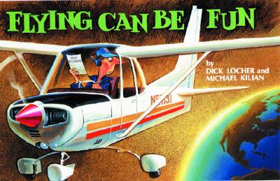 Flying Can Be Fun - Locher, Dick, and Kilian, Michael (Text by)