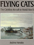 Flying Cats: Catalina Aircraft in World War II