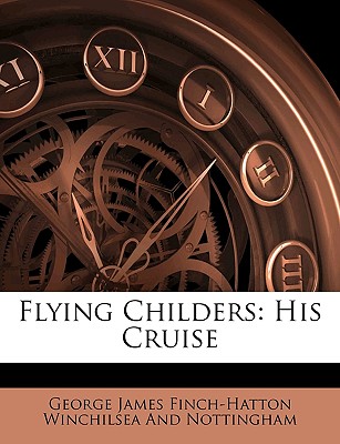 Flying Childers: His Cruise - Winchilsea and Nottingham, George James