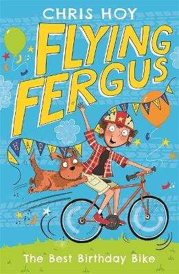 Flying Fergus 1: The Best Birthday Bike - Hoy, Chris, Sir