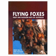 Flying Foxes: Fruit and Blossom Bats of Australia - Hall, Leslie