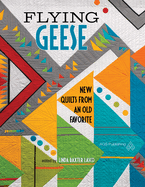 Flying Geese: New Quilts from an Old Favorite