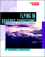 Flying in Adverse Conditions - Padfield, R Randall, and Padfield, K Randall