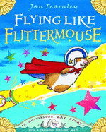 Flying Like Flittermouse: A Bottlenose Bay Story - 