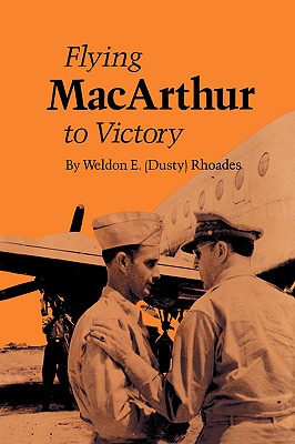 Flying MacArthur to Victory - Rhoades, Weldon E