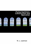 Flying Machines: Construction and Operation (Large Print Edition)