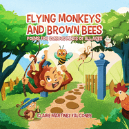 Flying Monkeys And Brown Bees: Poems For Curious Minds Of All Ages