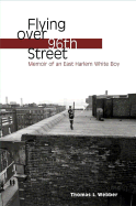 Flying Over 96th Street: Memoir of an East Harlem White Boy
