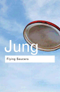 Flying Saucers: A Modern Myth of Things Seen in the Sky