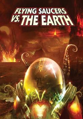 Flying Saucers Vs. the Earth - Brooks, Alan, and Burton, Ryan, and Davis, Darren G (Creator)