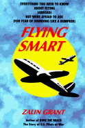 Flying Smart: Everything You Wanted to Know about Flying (Abroad) But Were Afraid to Ask (For Fear of Sounding Like a Bumpkin)