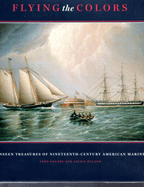 Flying the Colors: The Unseen Treasures of Nineteenth-Century American Marine Art