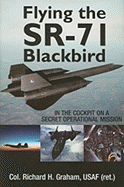 Flying the Sr-71 Blackbird: In the Cockpit on a Secret Operational Mission