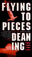 Flying to Pieces - Ing, Dean