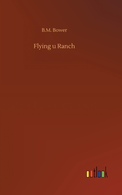 Flying u Ranch - Bower, B M